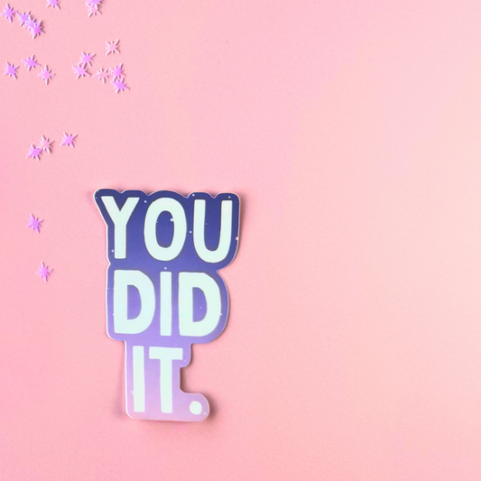 You Did It Sticker