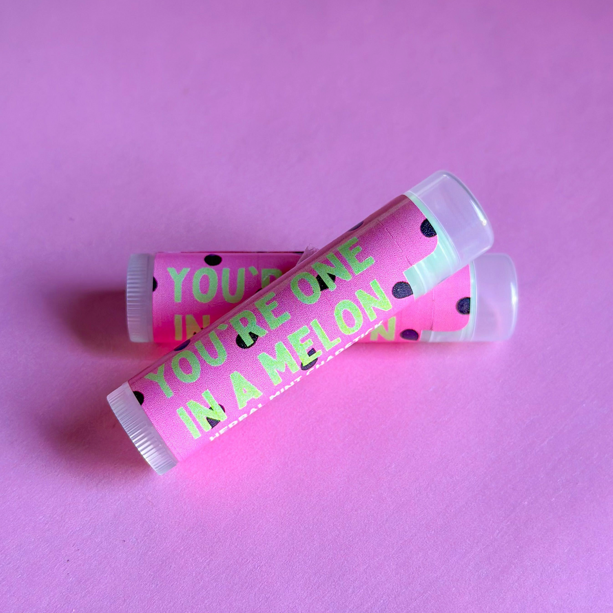 You&#39;re One in A Melon Chapstick