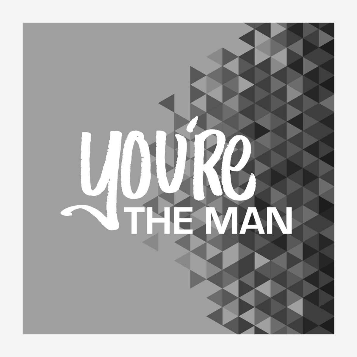 You&#39;re The Man